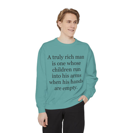 Quote Sweatshirt — "A truly rich man is one whose children run into his arms when his hands are empty."