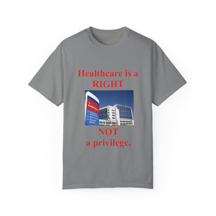 Healthcare Is a Right Tee – Unisex Garment-Dyed Statement Shirt