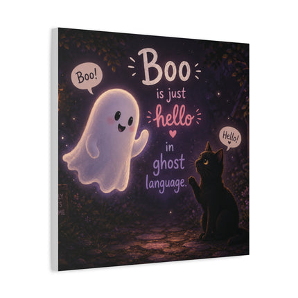 Halloween Ghost Canvas Print — "Boo is just hello in ghost language"