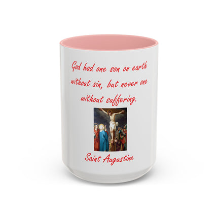 St. Augustine Quote Crucifixion Coffee Mug — “God had one Son on earth without sin, but never one without suffering.” (11/15 oz)