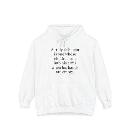 Quote Hoodie — "A truly rich man is one whose children run into his arms when his hands are empty"