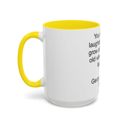 George Bernard Shaw Quote Coffee Mug — "You Don't Stop Laughing" Inspirational Accent Mug