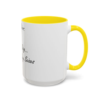 Carpe Diem Accent Mug – “Seize the Day… Before It Seizes You” – 15oz