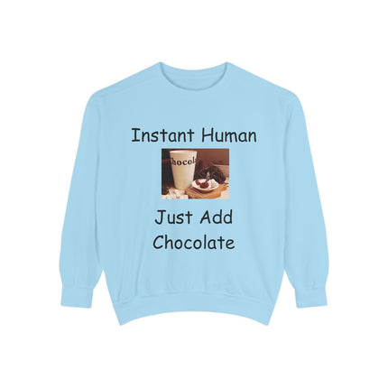 Funny Unisex Sweatshirt - Instant Human, Just Add Chocolate
