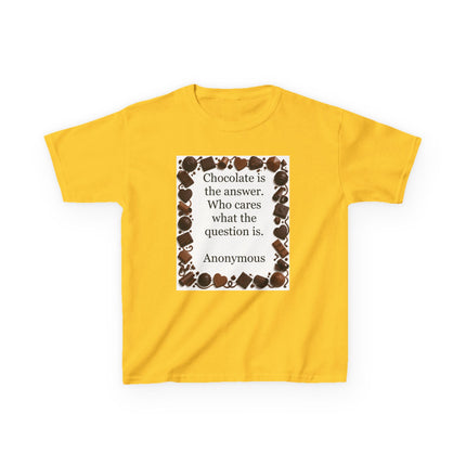 Kids Tee — "Chocolate is the answer. Who cares what the question is." Chocolate Border