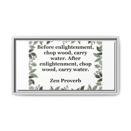Zen Proverb Framed Canvas Print — "Before enlightenment, chop wood, carry water"