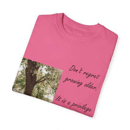 Don’t Regret Growing Older Tee – Unisex Garment-Dyed Shirt