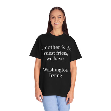 Mother Quote T-Shirt — “A mother is the truest friend we have.”