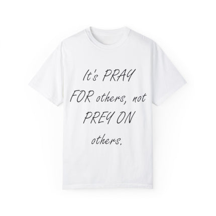 Unisex T-Shirt – “Pray for Others, Not Prey on Others”