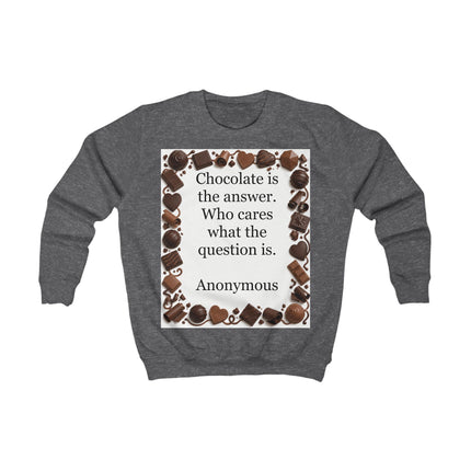 Kids Sweatshirt - "Chocolate is the answer" Funny Chocolate Quote Sweater for Children