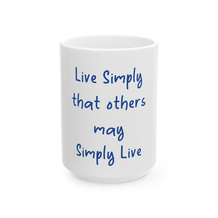 Inspirational Ceramic Mug - “Live Simply that others may Simply Live” Quote Coffee Cup