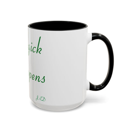 Magick Happens Mug – 15oz Ceramic Accent Cup for Coffee Lovers
