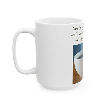 Funny Coffee Mug – “Big, Beautiful Cup” Ceramic – 15oz