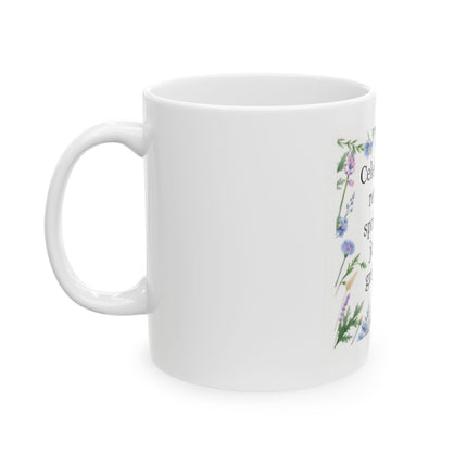 Celebrate Spring Ceramic Mug — “Celebrate the return of spring with joy and gratitude” Floral 11oz/15oz