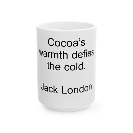 Ceramic Mug - "Cocoa’s warmth defies the cold." Jack London Quote