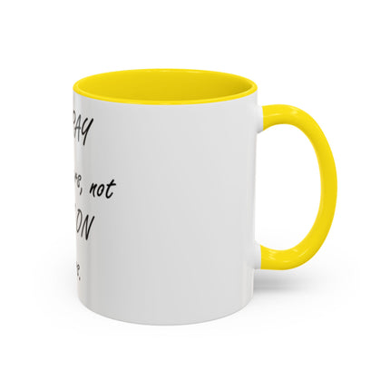 Inspirational Accent Coffee Mug - "It's PRAY for others, not PREY on others."