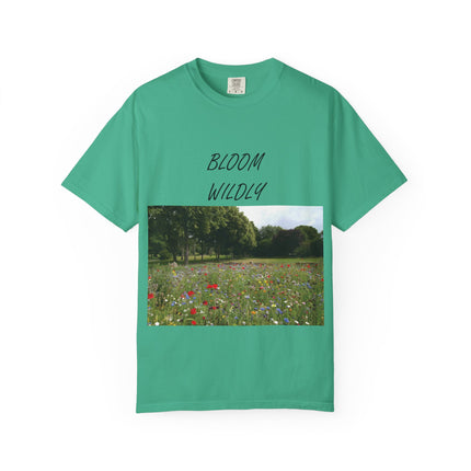 Bloom Wildly Unisex Garment-Dyed T-Shirt – Nature-Inspired Floral Tee for Spring & Summer Celebrations