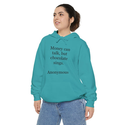 Chocolate Quote Hoodie — "Money can talk, but chocolate sings." Cozy Graphic Sweatshirt