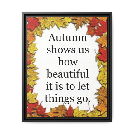 Autumn Shows Us How Beautiful It Is to Let Things Go — Framed Canvas Wall Art