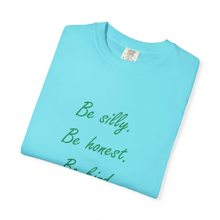 Inspirational Quote Unisex Garment-Dyed T-Shirt - 'Be Silly, Be Honest, Be Kind' by Ralph Waldo Emerson