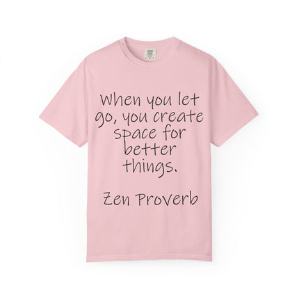 Zen Proverb T-Shirt — "When You Let Go, You Create Space for Better Things" Inspirational Tee