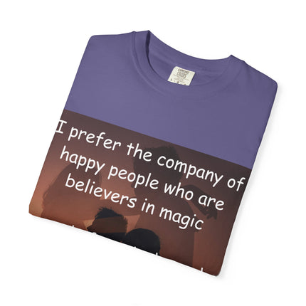 Inspirational Unisex Garment-Dyed T-Shirt - Believers in Magic & Happiness