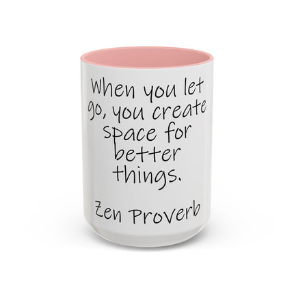 Zen Proverb Coffee Mug — "When you let go, you create space for better things." Accent Ceramic Mug