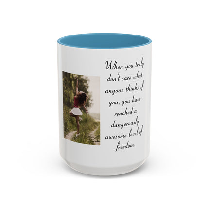 Freedom Quote Accent Coffee Mug — "When you truly don't care" Inspirational Photo Mug (11/15oz)