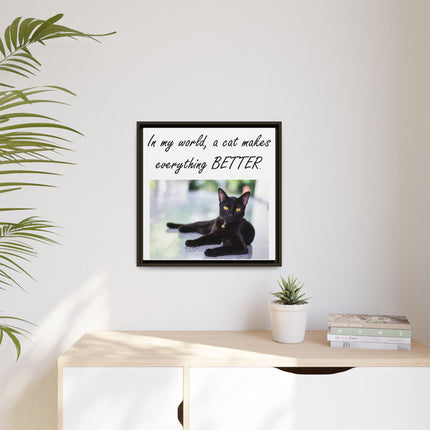 Framed Matte Canvas – "In my world, a cat makes everything BETTER" Cat Wall Art