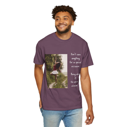 T-Shirt — "Being Alive Is The Special Occasion" Photo Tee
