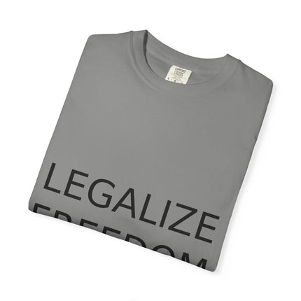 Unisex Garment-Dyed T-shirt - Legalize Freedom Message