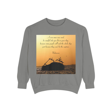 Inspirational Quote Sweatshirt – “Be Careful Who You Let On Your Ship”