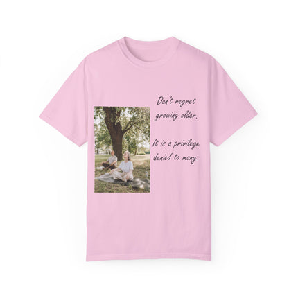 Don’t Regret Growing Older Tee – Unisex Garment-Dyed Shirt