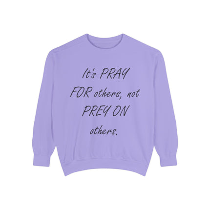 Inspirational Sweatshirt - "It's PRAY FOR others, not PREY ON others"