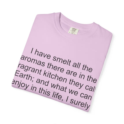 Fragrant Earth Quote T-Shirt — "I have smelt all the aromas"