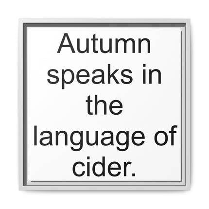 Framed Canvas Wall Art - “Autumn speaks in the language of cider.”