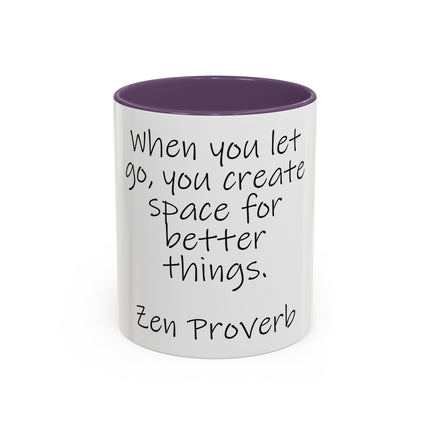 Zen Proverb Coffee Mug — "When you let go, you create space for better things." Accent Ceramic Mug