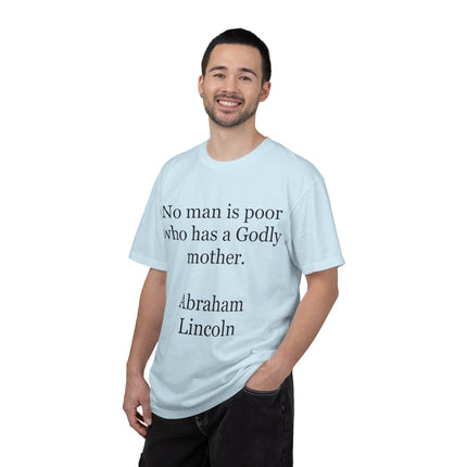 T-Shirt — "No man is poor who has a Godly mother." (Abraham Lincoln)