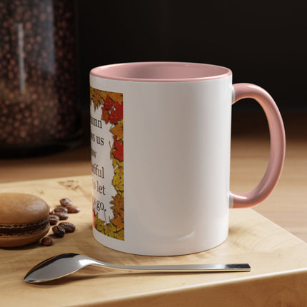 Autumn Shows Us How Beautiful It Is To Let Things Go - Fall Quote Coffee Mug (11/15 oz)