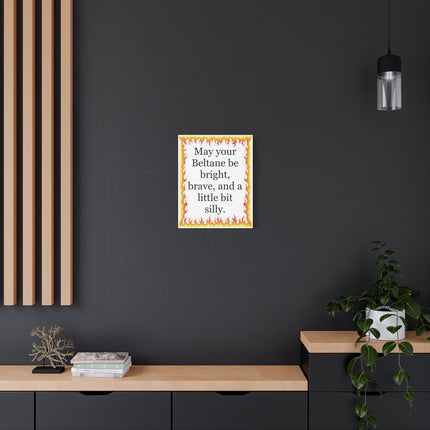 Beltane Fire Quote Canvas — "May your Beltane be bright, brave, and a little bit silly."