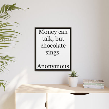 Framed Matte Canvas — "Money Can Talk, But Chocolate Sings" Typographic Wall Art
