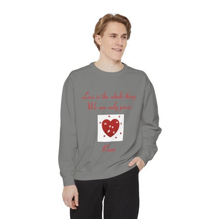 Love Is the Whole Thing Unisex Sweatshirt - Cozy Garment-Dyed Design for Comfort & Inspiration