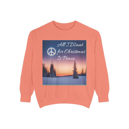 Unisex Garment-Dyed Sweatshirt – "All I Want for Christmas Is Peace"