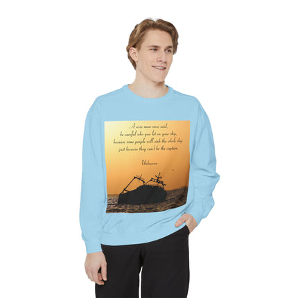 Inspirational Quote Sweatshirt – “Be Careful Who You Let On Your Ship”
