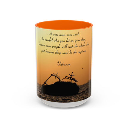 Inspirational Accent Mug – “Be Careful Who You Let On Your Ship” 15oz