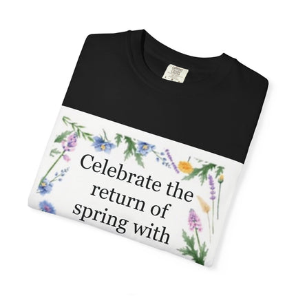 Spring Floral T-Shirt — “Celebrate the return of spring with joy and gratitude.”