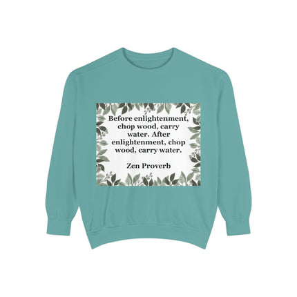 Zen Proverb Sweatshirt — "Before enlightenment...chop wood, carry water" Cozy Mindfulness Crewneck