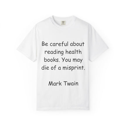 Humorous Unisex Garment-Dyed T-Shirt - "Be Careful About Reading Health Books" - Perfect for Book Lovers