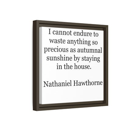 Framed Canvas Print – "I cannot endure to waste anything so precious as autumnal sunshine" (Nathaniel Hawthorne)
