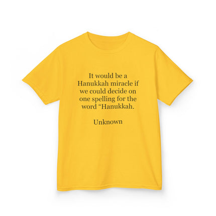 Kids Tee — "It would be a Hanukkah miracle if we could decide on one spelling for the word 'Hanukkah.'"